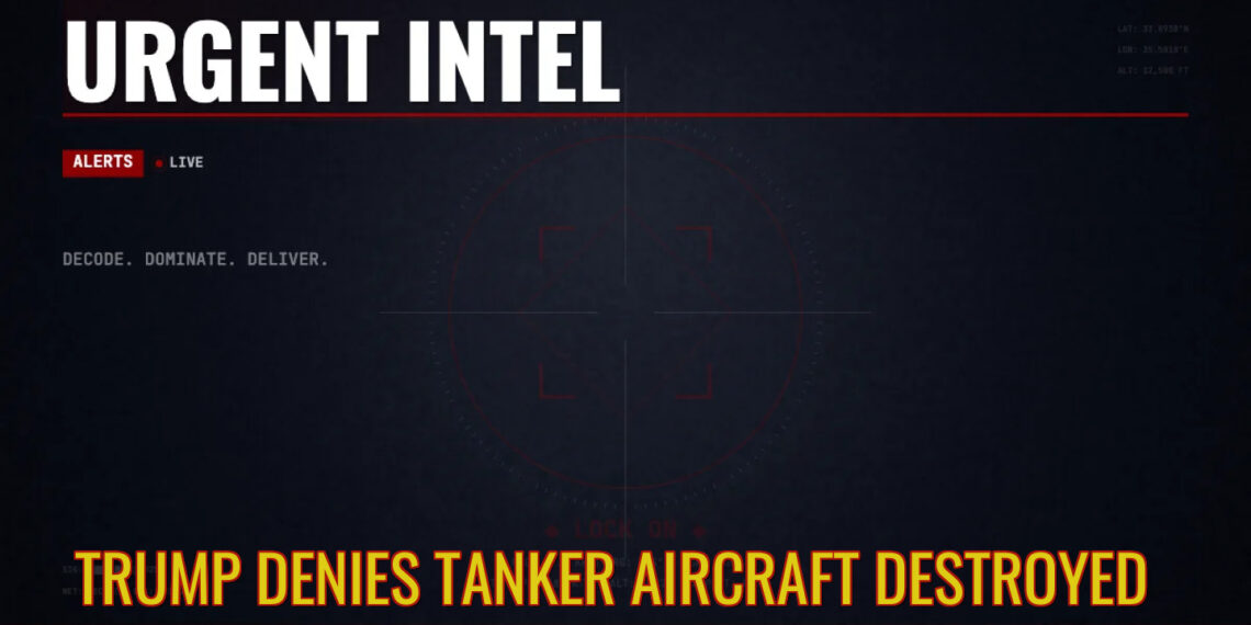 Trump Denies Tanker Aircraft Destroyed