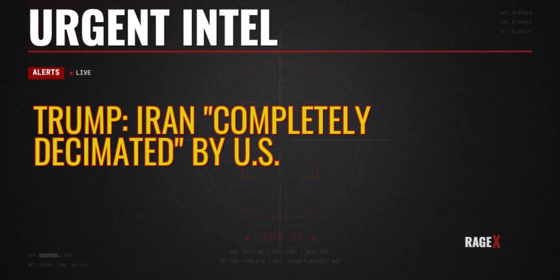 Trump: Iran “Completely Decimated” by U.S.
