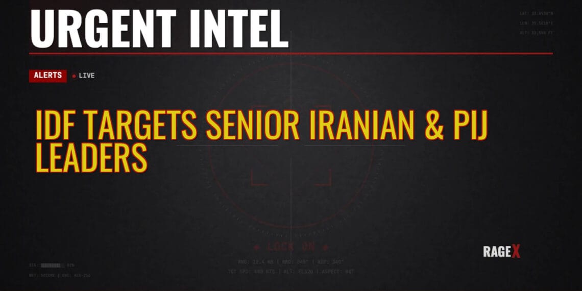 IDF Targets Senior Iranian & PIJ Leaders