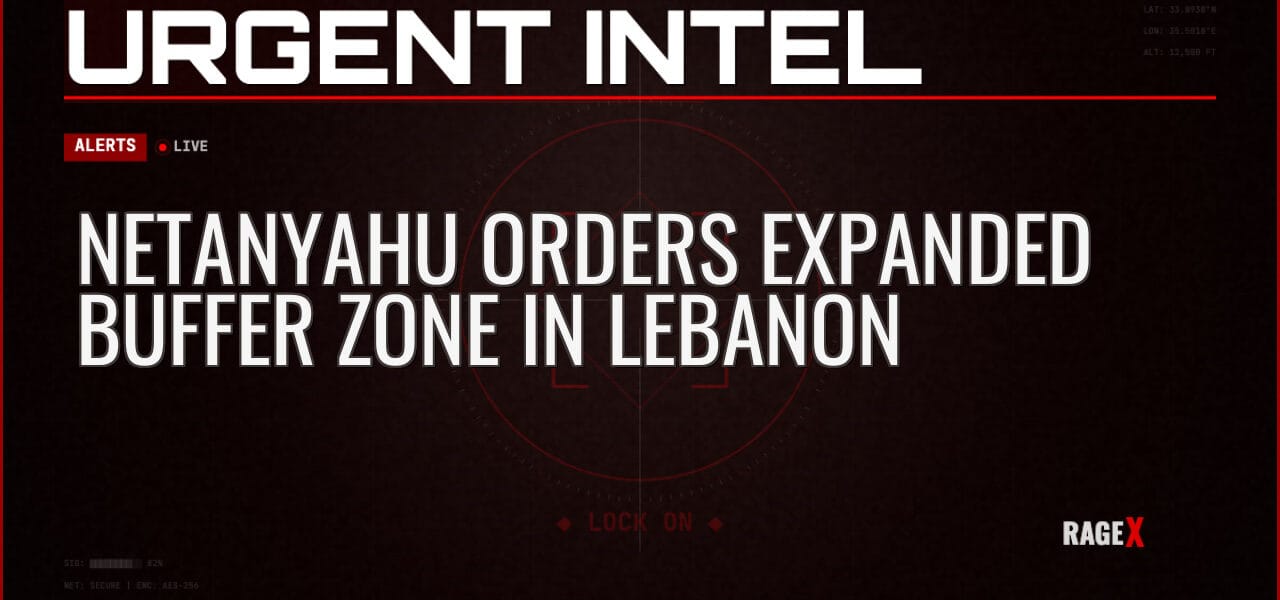 Netanyahu Orders Expanded Buffer Zone in Lebanon