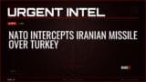 NATO Intercepts Iranian Missile Over Turkey — Alerts — RAGE X Intelligence