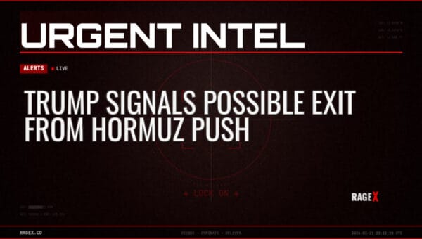 Trump Signals Possible Exit from Hormuz Push — Alerts — RAGE X Intelligence