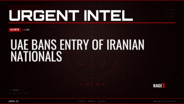 UAE Bans Entry of Iranian Nationals — Alerts — RAGE X Intelligence