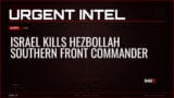 Israel Kills Hezbollah Southern Front Commander — Alerts — RAGE X Intelligence