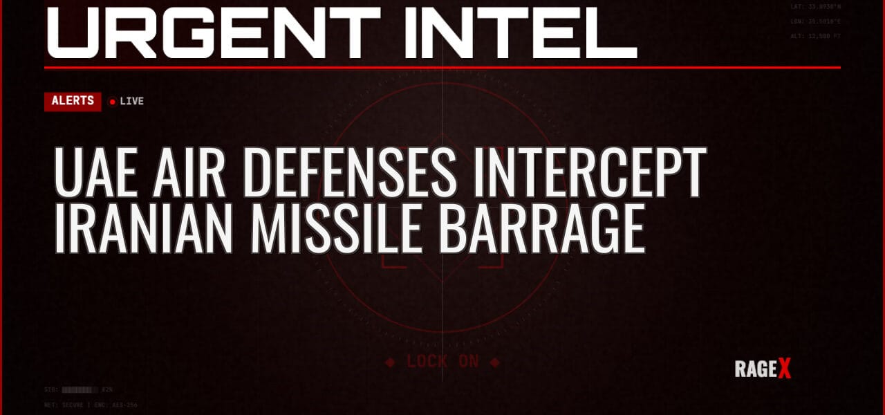 UAE Air Defenses Intercept Iranian Missile Barrage — Alerts — RAGE X Intelligence