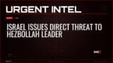 Israel Issues Direct Threat to Hezbollah Leader — Alerts — RAGE X Intelligence
