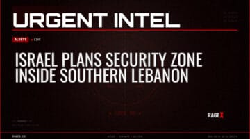 Israel Plans Security Zone Inside Southern Lebanon — Alerts — RAGE X Intelligence