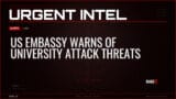 US Embassy Warns of University Attack Threats — Alerts — RAGE X Intelligence