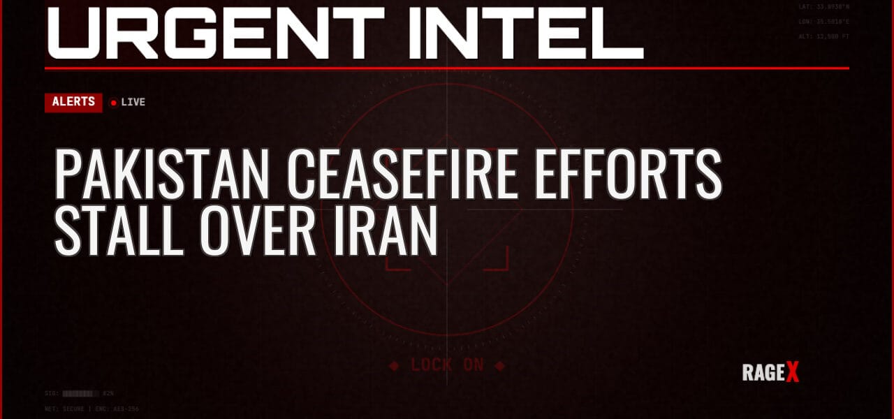 Pakistan Ceasefire Efforts Stall Over Iran — Alerts — RAGE X Intelligence