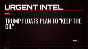 Trump Floats Plan to “Keep the Oil” — Alerts — RAGE X Intelligence