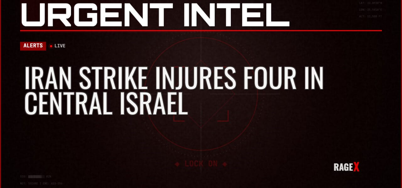 Iran Strike Injures Four in Central Israel — Alerts — RAGE X Intelligence