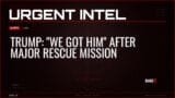 Trump: “We Got Him” After Major Rescue Mission — Alerts — RAGE X Intelligence