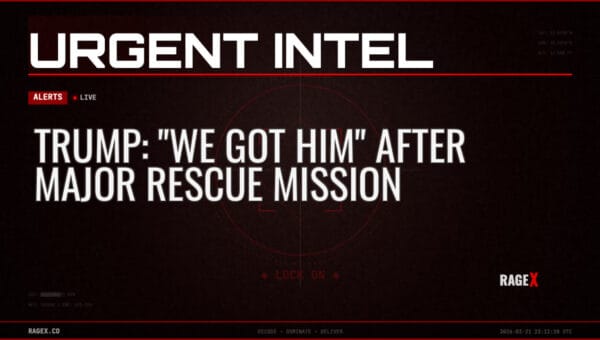 Trump: “We Got Him” After Major Rescue Mission — Alerts — RAGE X Intelligence
