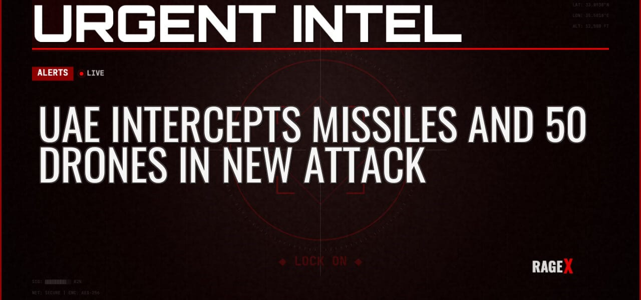 UAE Intercepts Missiles and 50 Drones in New Attack — Alerts — RAGE X Intelligence