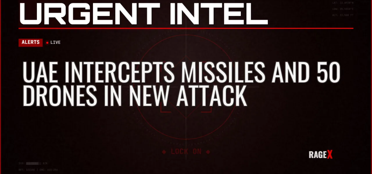 UAE Intercepts Missiles and 50 Drones in New Attack — Alerts — RAGE X Intelligence