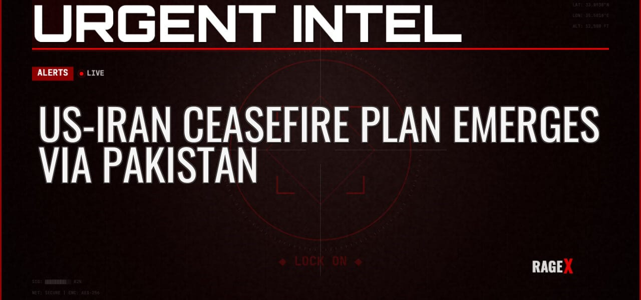 US–Iran Ceasefire Plan Emerges via Pakistan — Alerts — RAGE X Intelligence