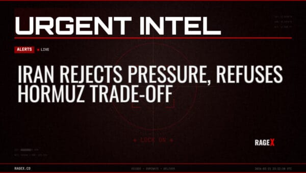 Iran Rejects Pressure, Refuses Hormuz Trade-Off — Alerts — RAGE X Intelligence