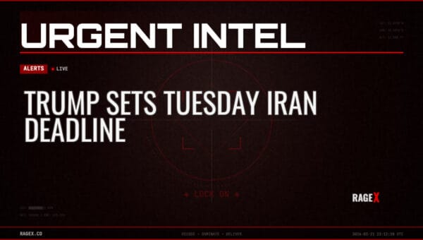 Trump Sets Tuesday Iran Deadline — Alerts — RAGE X Intelligence