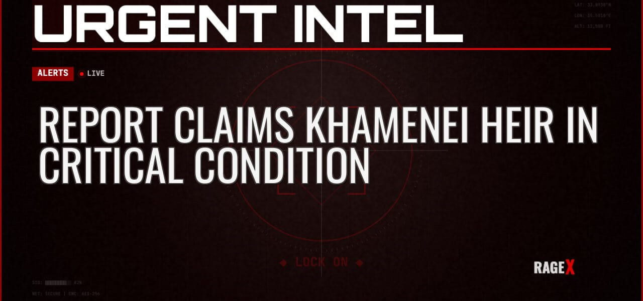 Report Claims Khamenei Heir in Critical Condition — Alerts — RAGE X Intelligence
