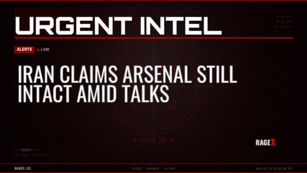 Iran Claims Arsenal Still Intact Amid Talks — Alerts — RAGE X Intelligence