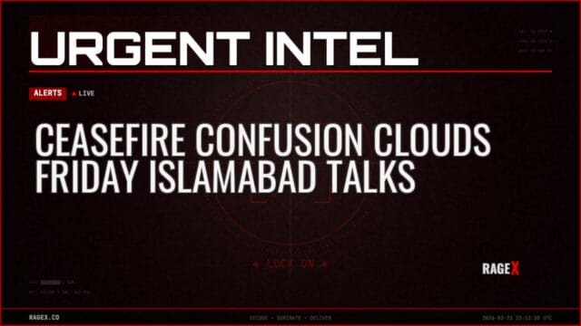 Ceasefire Confusion Clouds Friday Islamabad Talks — Alerts — RAGE X Intelligence