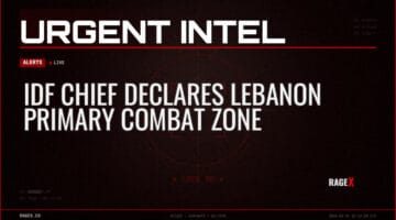 IDF Chief Declares Lebanon Primary Combat Zone — Alerts — RAGE X Intelligence