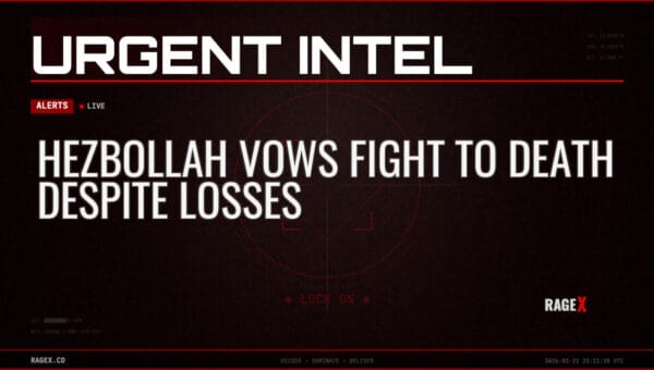 Hezbollah Vows Fight to Death Despite Losses — Alerts — RAGE X Intelligence