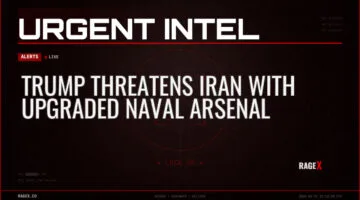 Trump Threatens Iran With Upgraded Naval Arsenal — Alerts — RAGE X Intelligence