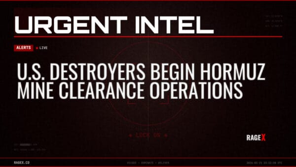 U.S. Destroyers Begin Hormuz Mine Clearance Operations — Alerts — RAGE X Intelligence
