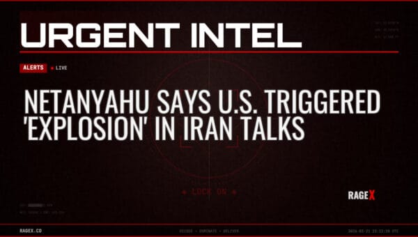 Netanyahu Says U.S. Triggered ‘Explosion’ in Iran Talks — Alerts — RAGE X Intelligence