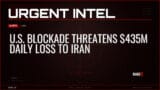 U.S. Blockade Threatens $435M Daily Loss to Iran — Alerts — RAGE X Intelligence