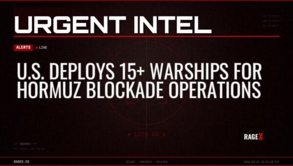 U.S. Deploys 15+ Warships for Hormuz Blockade Operations — Alerts — RAGE X Intelligence