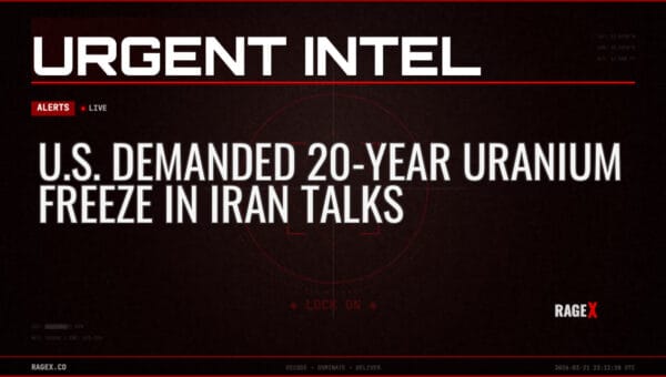 U.S. Demanded 20-Year Uranium Freeze in Iran Talks — Alerts — RAGE X Intelligence