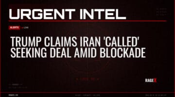 Trump Claims Iran ‘Called’ Seeking Deal Amid Blockade — Alerts — RAGE X Intelligence