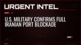 U.S. Military Confirms Full Iranian Port Blockade — Alerts — RAGE X Intelligence