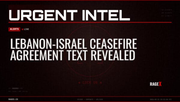 Lebanon-Israel Ceasefire Agreement Text Revealed — Alerts — RAGE X Intelligence