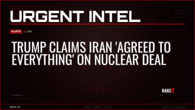 Trump Claims Iran ‘Agreed to Everything’ on Nuclear Deal — Alerts — RAGE X Intelligence