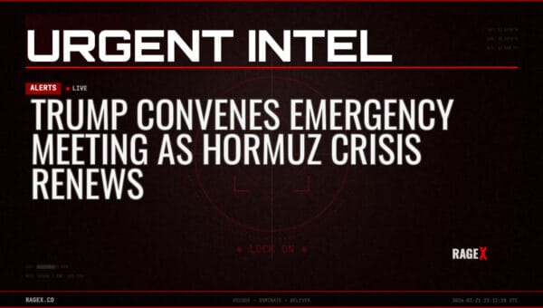 Trump Convenes Emergency Meeting as Hormuz Crisis Renews — Alerts — RAGE X Intelligence