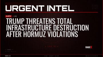 Trump Threatens Total Infrastructure Destruction After Hormuz Violations — Alerts — RAGE X Intelligence