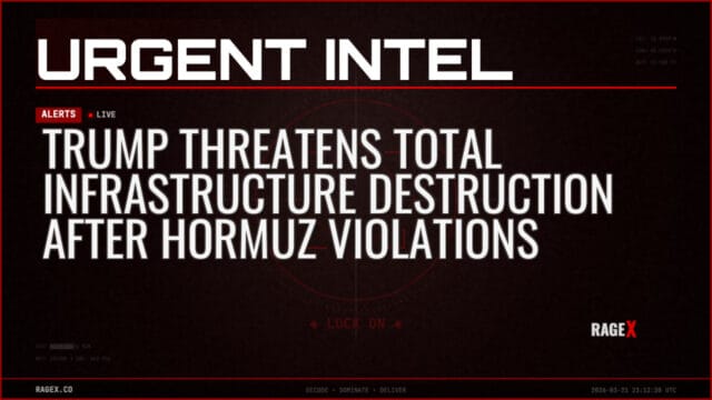 Trump Threatens Total Infrastructure Destruction After Hormuz Violations — Alerts — RAGE X Intelligence