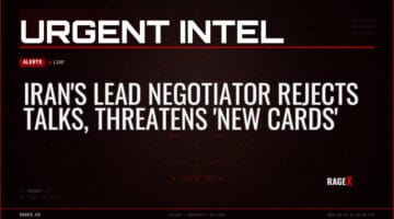 Iran’s Lead Negotiator Rejects Talks, Threatens ‘New Cards’ — Alerts — RAGE X Intelligence
