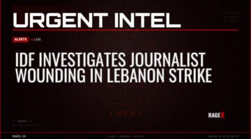 IDF Investigates Journalist Wounding in Lebanon Strike — Alerts — RAGE X Intelligence