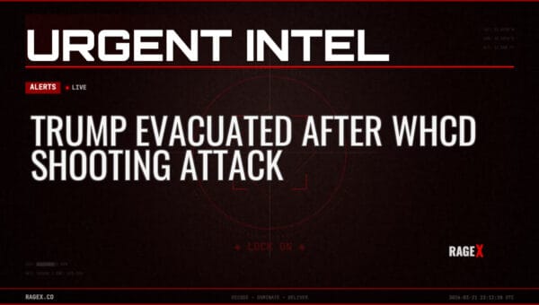 Trump Evacuated After WHCD Shooting Attack — Alerts — RAGE X Intelligence
