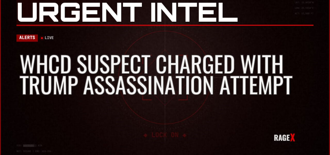 WHCD Suspect Charged With Trump Assassination Attempt — Alerts — RAGE X Intelligence