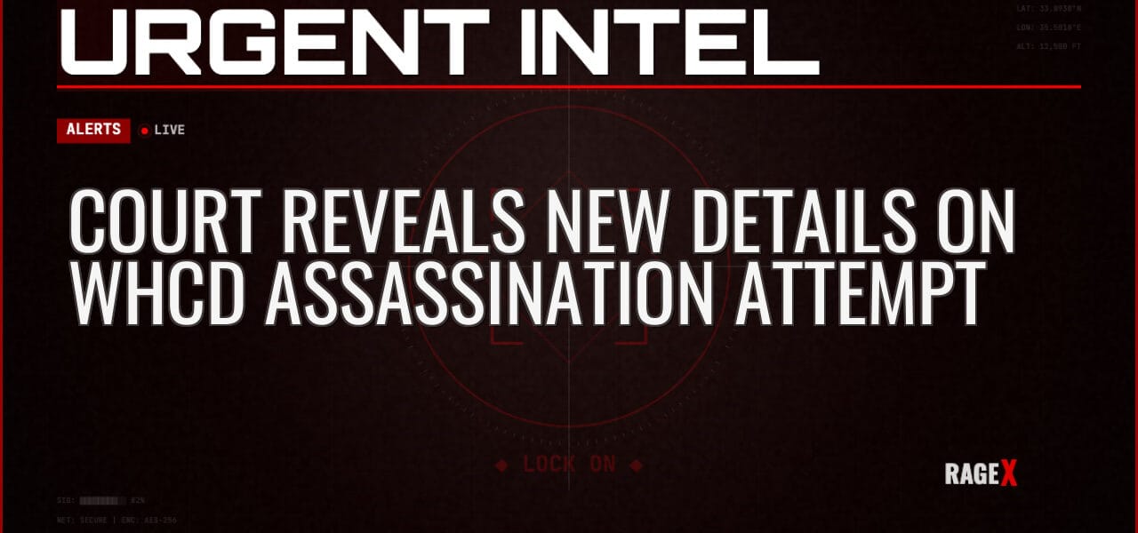 Court Reveals New Details on WHCD Assassination Attempt — Alerts — RAGE X Intelligence