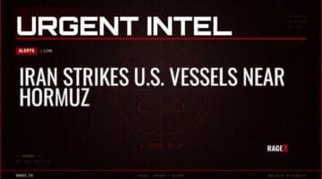 Iran Strikes U.S. Vessels Near Hormuz — Alerts — RAGE X Intelligence