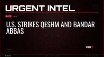 U.S. Strikes Qeshm and Bandar Abbas — Alerts — RAGE X Intelligence