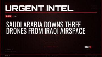 Saudi Arabia Downs Three Drones From Iraqi Airspace — Alerts — RAGE X Intelligence