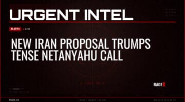 New Iran Proposal Trumps Tense Netanyahu Call — Alerts — RAGE X Intelligence