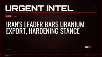 Iran’s Leader Bars Uranium Export, Hardening Stance — Alerts — RAGE X Intelligence